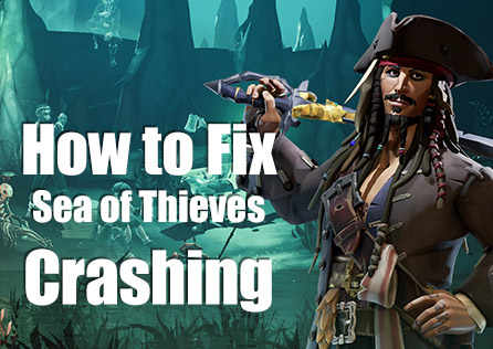 How to Fix Sea of Thieves Crashing