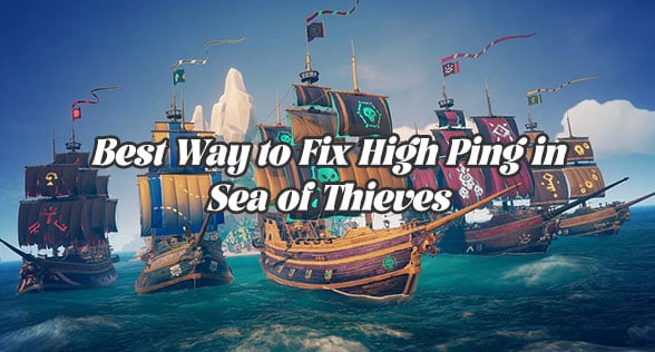 Best Way to Fix High Ping in Sea of Thieves