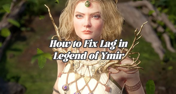 How to Fix Lag in Legend of Ymir