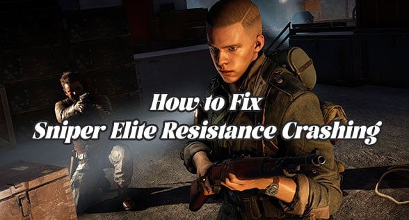 How to Fix Sniper Elite Resistance Crashing