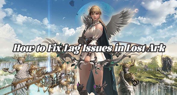 How to Fix Lag Issues in Lost Ark