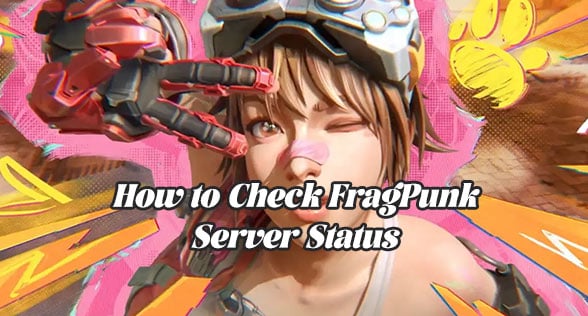 How to Check FragPunk Server Status