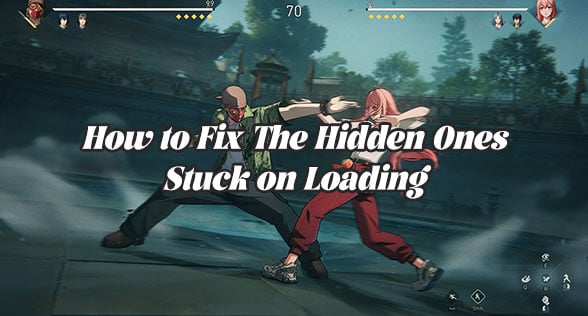 How to Fix The Hidden Ones Stuck on Loading