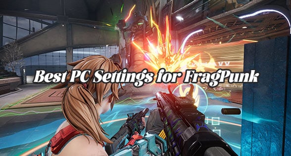 Best PC Settings for FragPunk