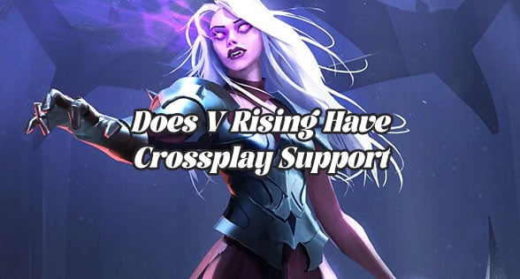 Does V Rising Have Crossplay Support