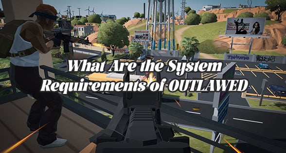 What Are the System Requirements of OUTLAWED