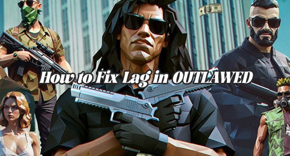 How to Fix Lag in OUTLAWED