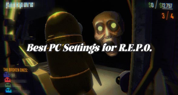 Best PC Settings for R.E.P.O.