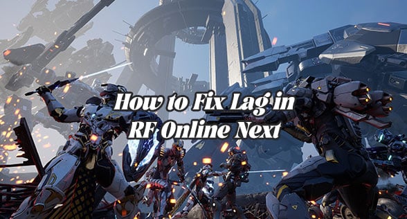 Say Goodbye to Lag in RF Online Next: The Ultimate Fix Guide