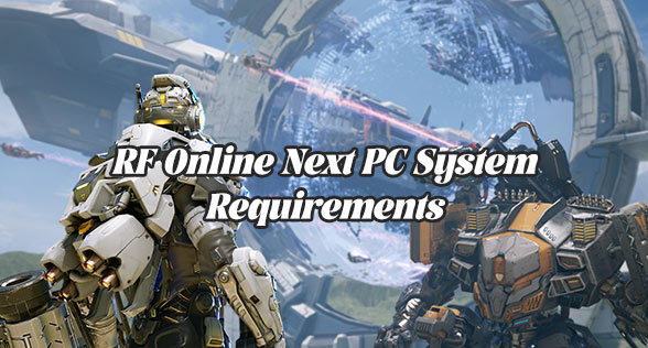 RF Online Next PC System Requirements and Lag Fix Guide