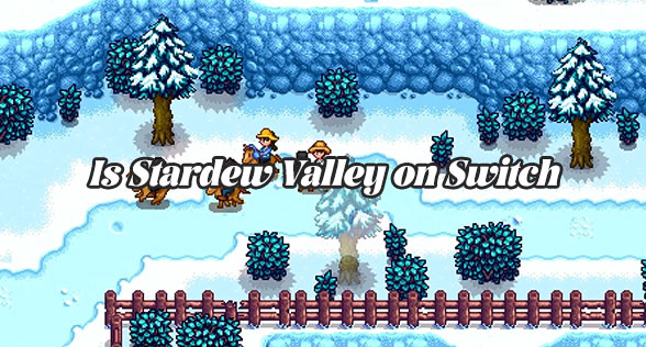 Is Stardew Valley on Switch