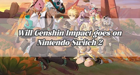Will Genshin Impact goes on Nintendo Switch 2