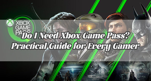 Do I Need Xbox Game Pass? A Practical Guide for Every Gamer