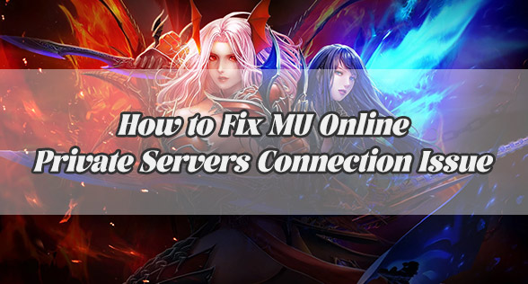 How to Fix MU Online Private Servers Connection Issue