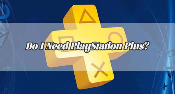 Do I Need PlayStation Plus? Here's Everything You Need to Know
