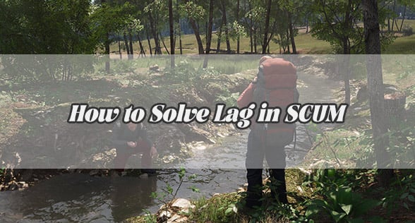 How to Solve Lag in SCUM