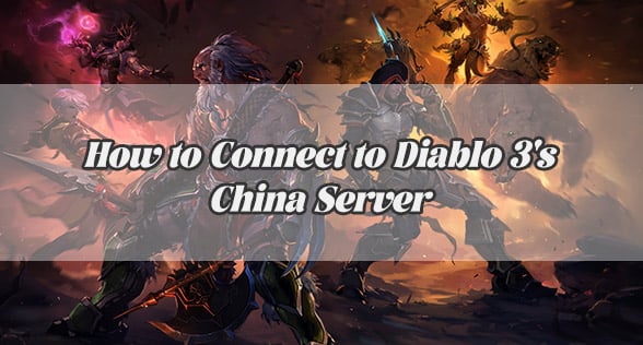 How to Connect to Diablo 3's China Server 