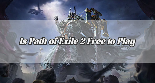 Is Path of Exile 2 Free to Play