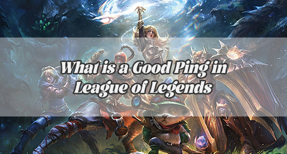 What is a Good Ping in League of Legends