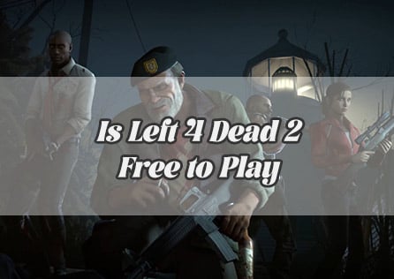 Is Left 4 Dead 2 Free to Play? Here's What You Need to Know