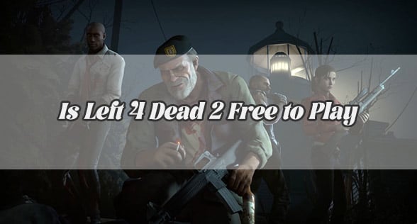 Is Left 4 Dead 2 Free to Play? Here's What You Need to Know