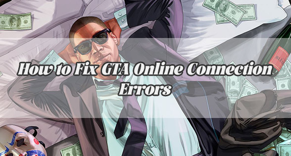 Having Problems Connecting to GTA Online? Here's How to Fix Them