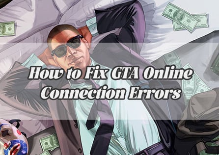 Having Problems Connecting to GTA Online? Here's How to Fix Them