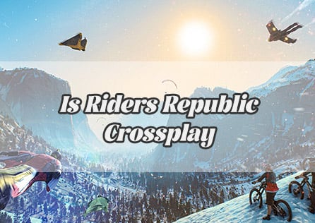 Is Riders Republic Crossplay? Everything You Need to Know!