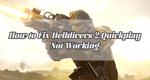 Helldivers 2 Quickplay Not Working? Here's Why and How to Fix It