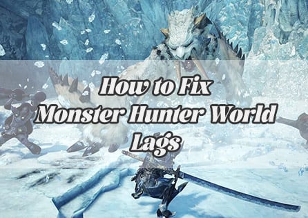 Why Monster Hunter World Lags and How to Fix It