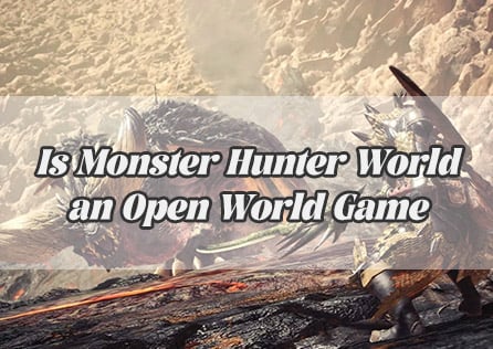 Is Monster Hunter World an Open World Game