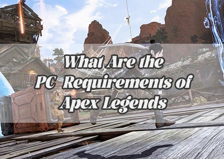 What Are the PC System Requirements of Apex Legends