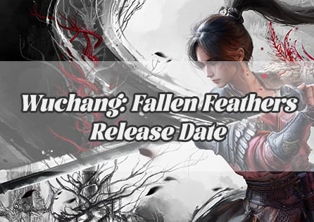 Wuchang: Fallen Feathers Release Date – Everything You Need to Know