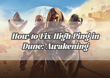 How to Fix High Ping in Dune: Awakening