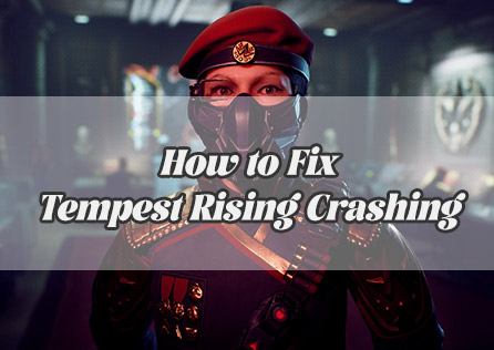 Why Does Tempest Rising Keep Crashing and How to Fix It