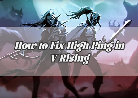How to Fix High Ping in V Rising: A Real Gamer's Guide
