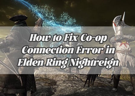 How to Fix Co-op Connection Error in Elden Ring Nightreign