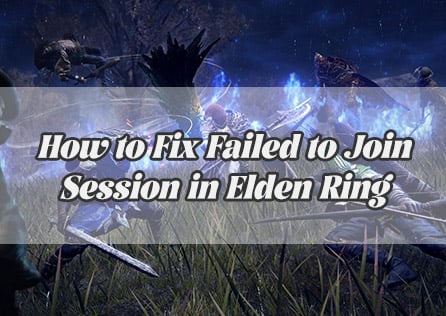 How to Fix Failed to Join Session in Elden Ring Nightreign