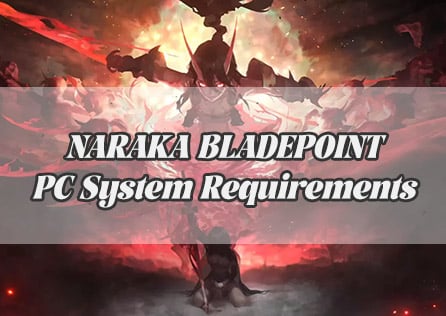 NARAKA BLADEPOINT PC System Requirements: All Details You Need to Know