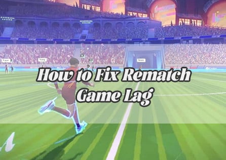 Lag Issues in Rematch: How to Fix and Enjoy Smoother Matches