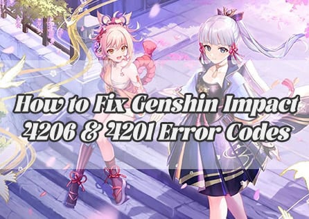 How to Fix Genshin Impact 4206 & 4201 Error Codes