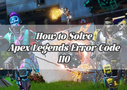 How to Solve Apex Legends Error Code 110