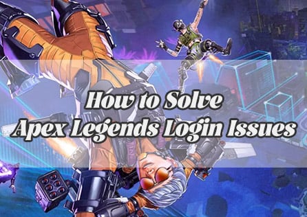 How to Solve Apex Legends Login Issues