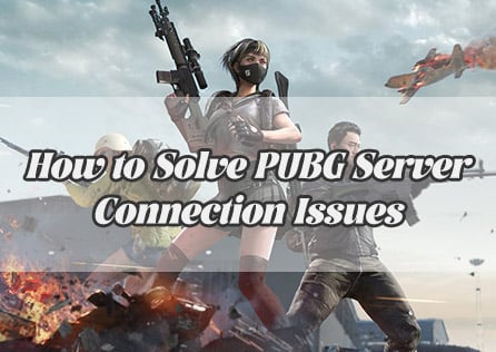 How to Solve PUBG Server Connection Issues