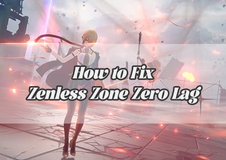 How to Fix Zenless Zone Zero Lag