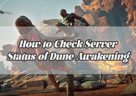 How to Check Server Status of Dune Awakening