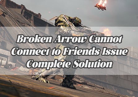 Broken Arrow Cannot Connect to Friends Issue Complete Solution