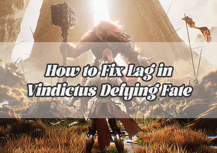 How to Fix Lag in Vindictus Defying Fate