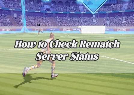 How to Check Rematch Server Status