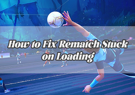 How to Fix Rematch Stuck on Loading